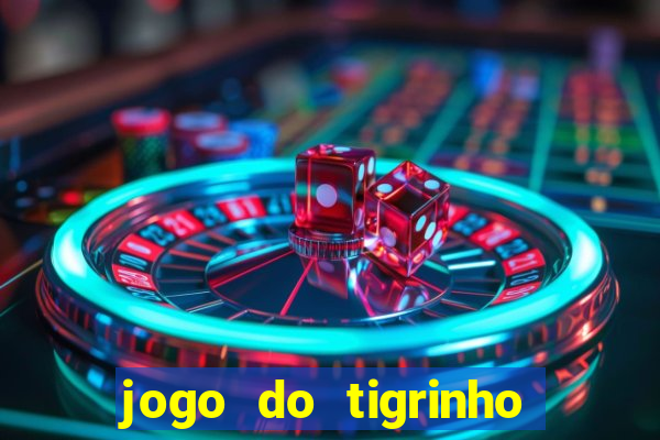 jogo do tigrinho bonus sem deposito