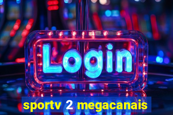 sportv 2 megacanais