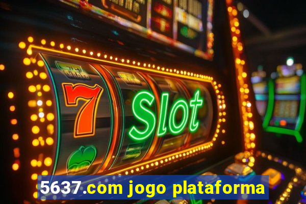 5637.com jogo plataforma