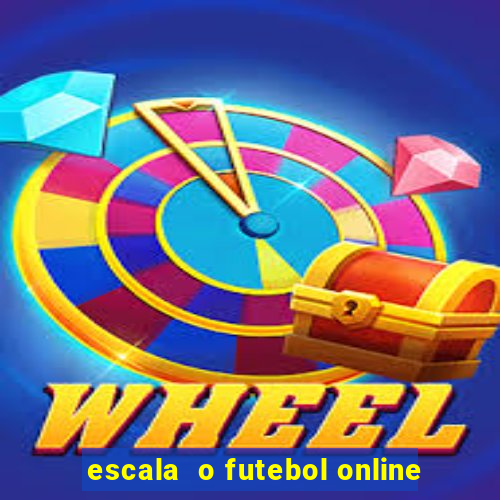 escala  o futebol online