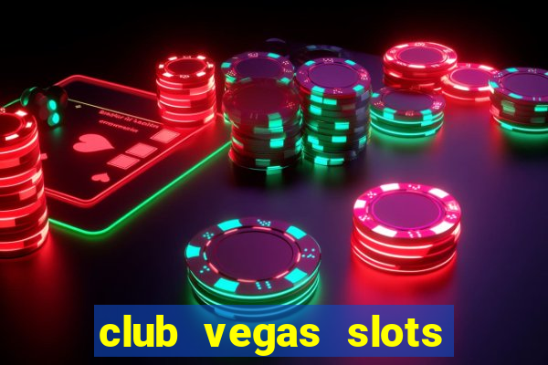 club vegas slots casino games 777