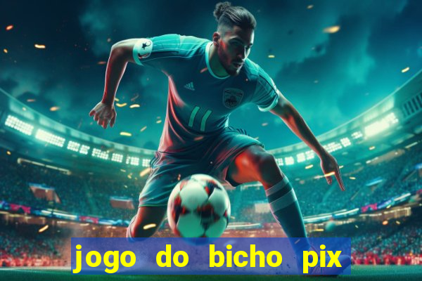 jogo do bicho pix da sorte