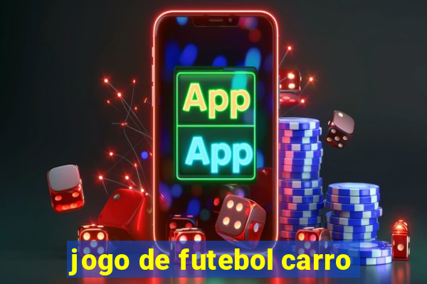 jogo de futebol carro