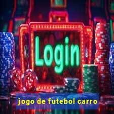 jogo de futebol carro