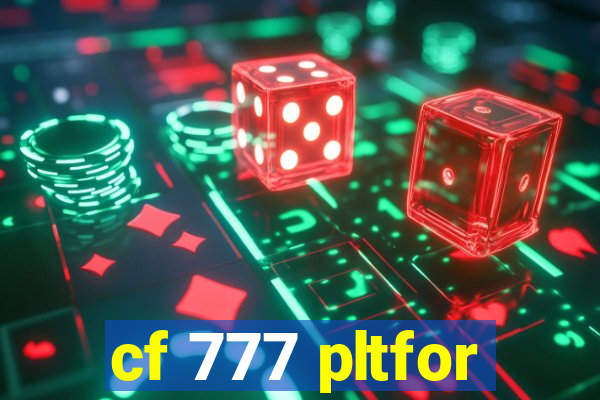 cf 777 pltfor