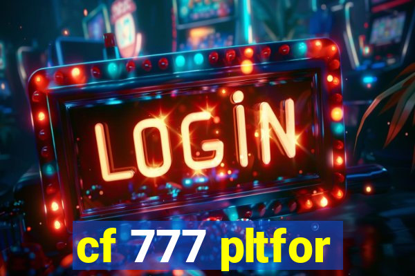 cf 777 pltfor