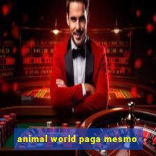 animal world paga mesmo