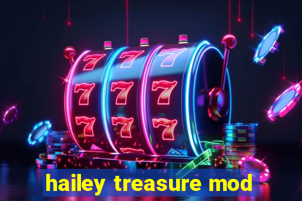 hailey treasure mod