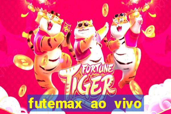 futemax ao vivo futebol ao vivo hoje