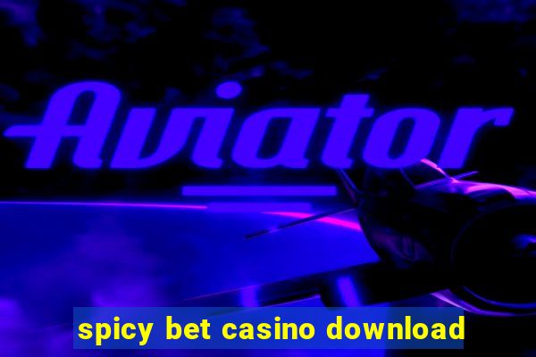 spicy bet casino download