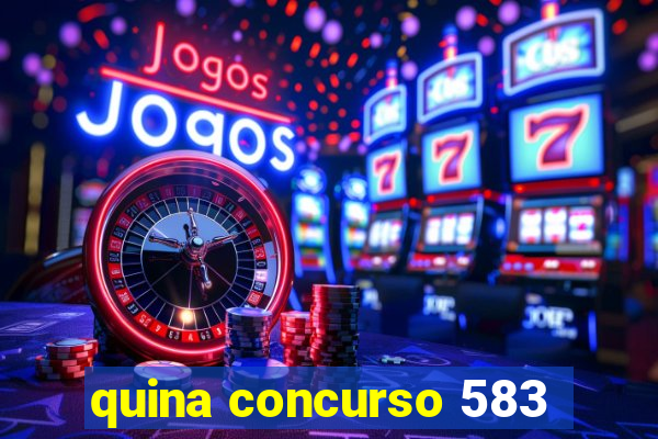 quina concurso 583