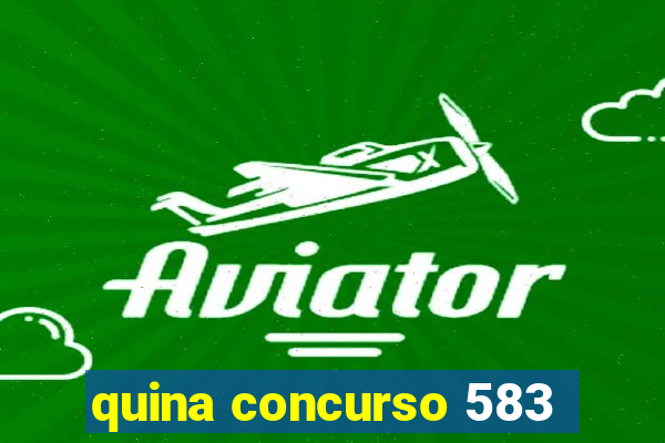 quina concurso 583