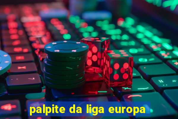 palpite da liga europa