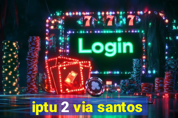 iptu 2 via santos