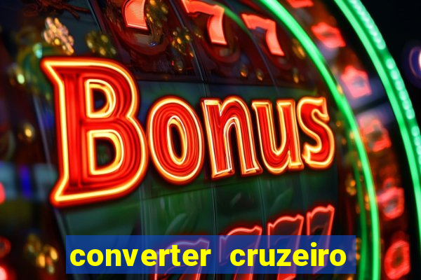 converter cruzeiro para real