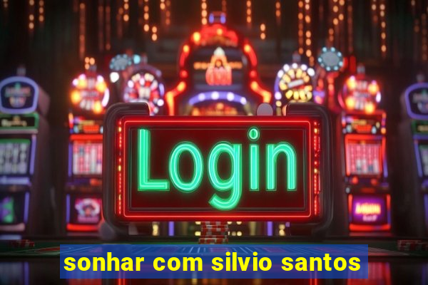 sonhar com silvio santos