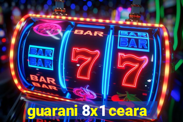 guarani 8x1 ceara