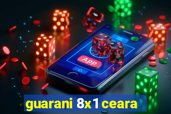 guarani 8x1 ceara