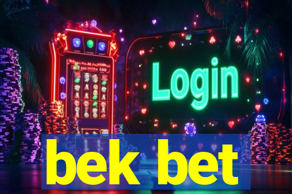 bek bet