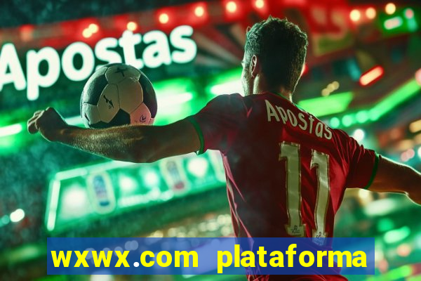 wxwx.com plataforma de jogos