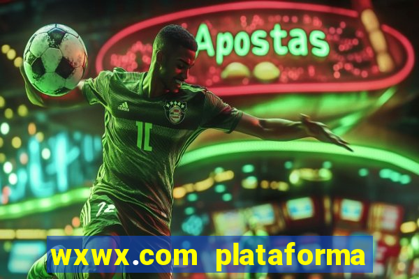 wxwx.com plataforma de jogos