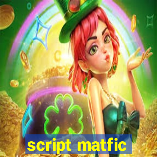 script matfic