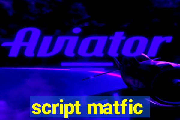 script matfic