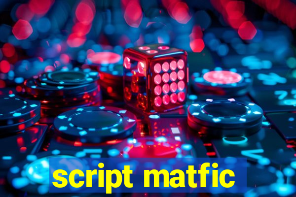 script matfic