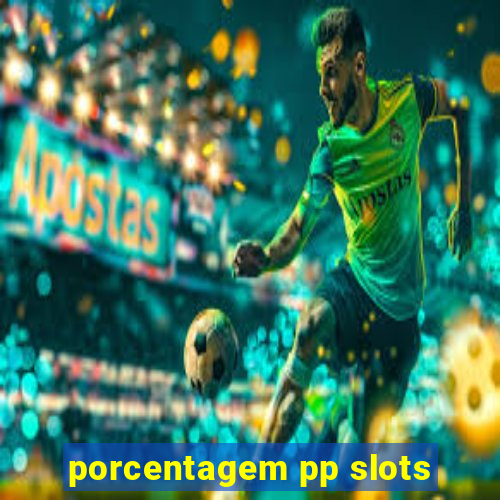 porcentagem pp slots