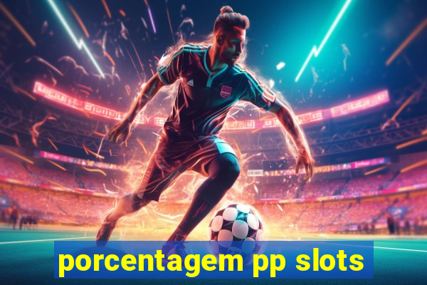 porcentagem pp slots