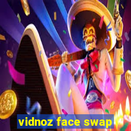 vidnoz face swap