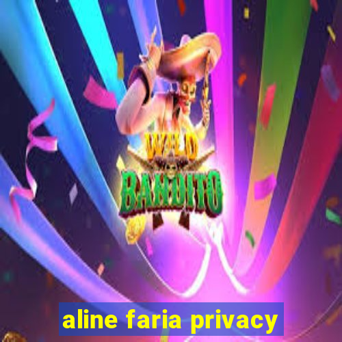 aline faria privacy