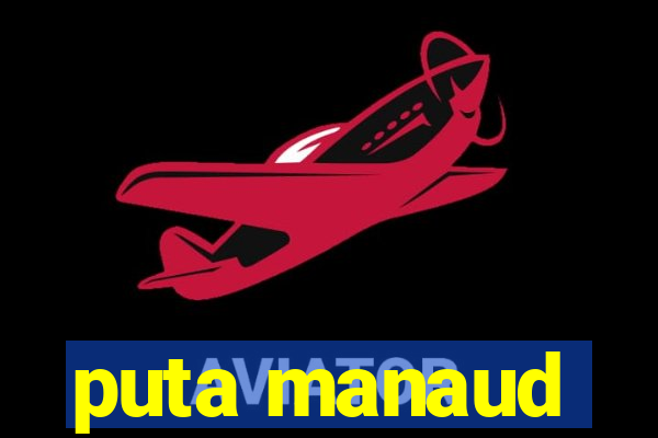 puta manaud