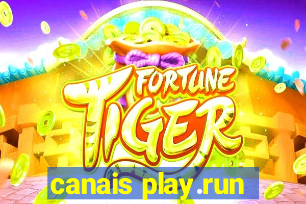 canais play.run