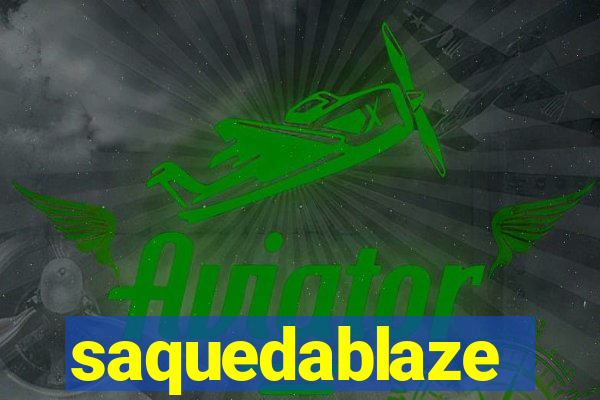 saquedablaze