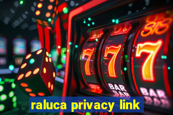 raluca privacy link