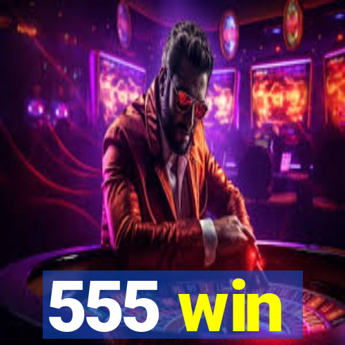 555 win