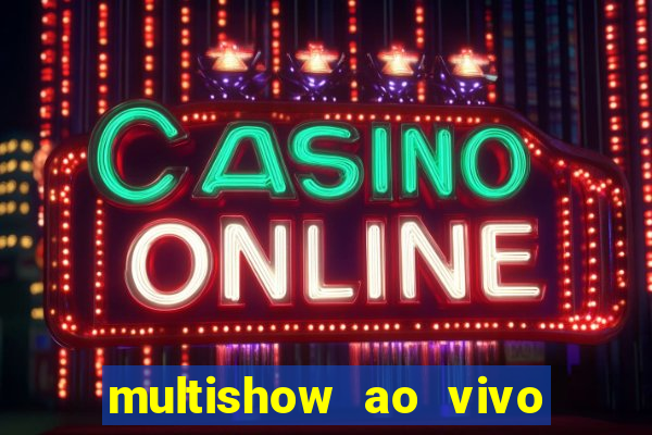 multishow ao vivo gratis online