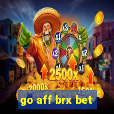 go aff brx bet