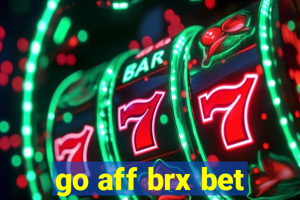 go aff brx bet