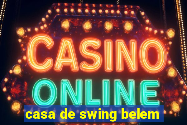 casa de swing belem