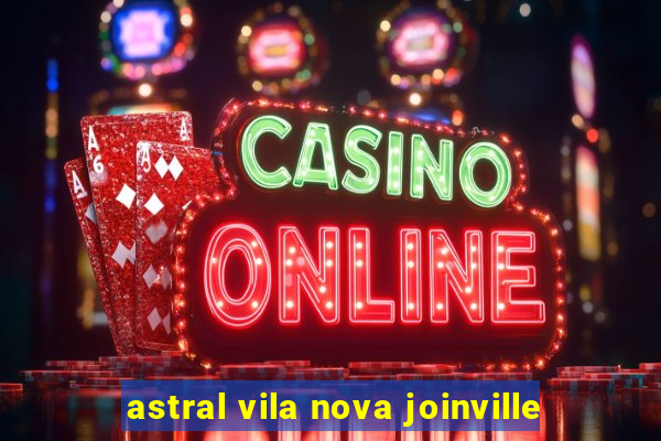 astral vila nova joinville