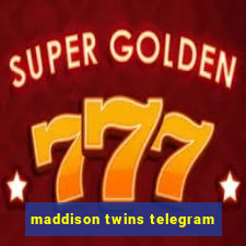 maddison twins telegram