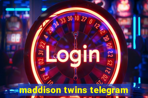 maddison twins telegram