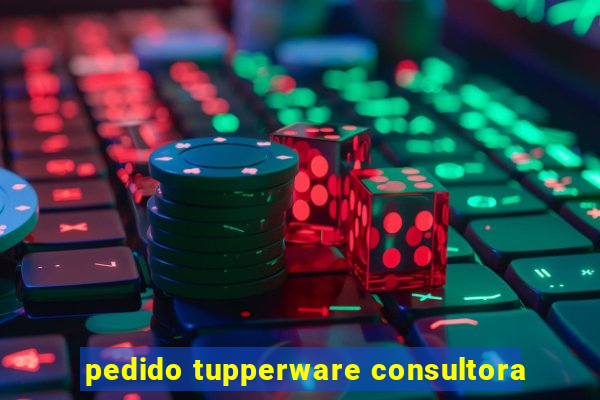 pedido tupperware consultora