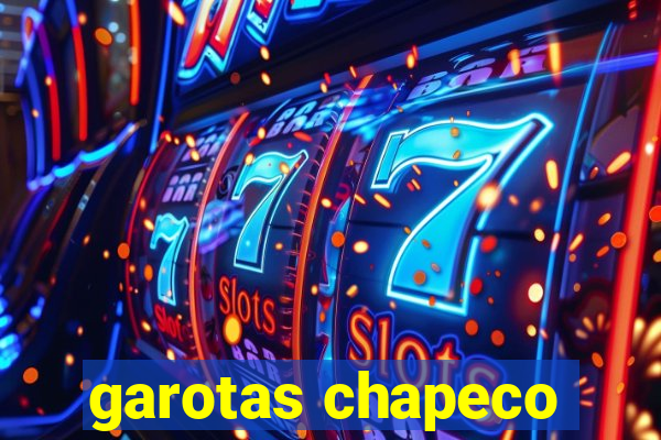 garotas chapeco