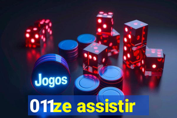 011ze assistir