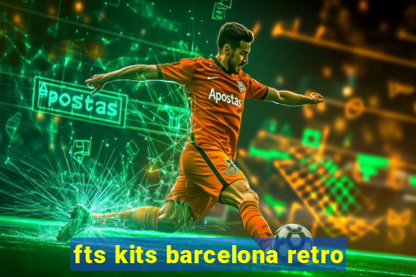 fts kits barcelona retro