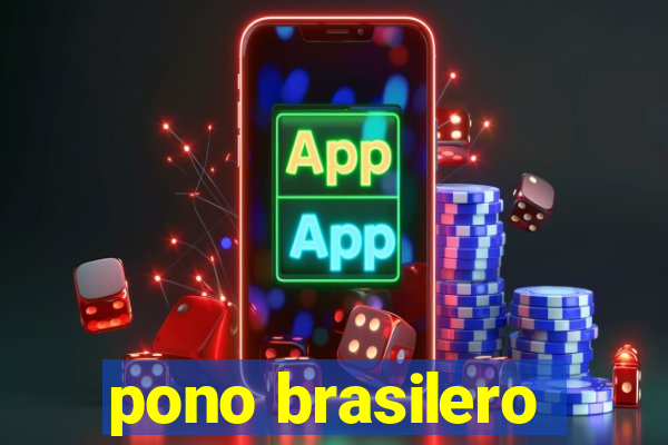 pono brasilero