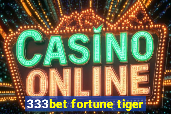 333bet fortune tiger